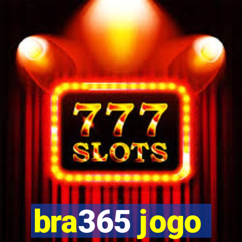 bra365 jogo